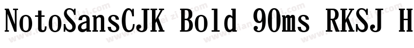 NotoSansCJK Bold 90ms RKSJ H字体转换